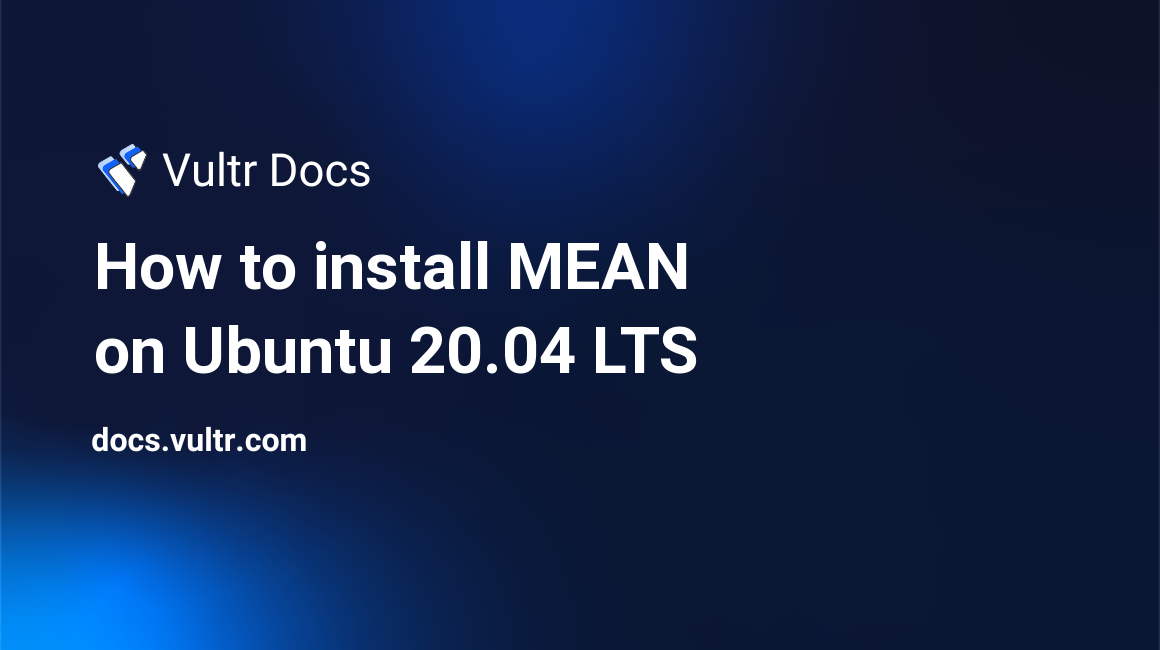 How to install MEAN on Ubuntu 20.04 LTS header image