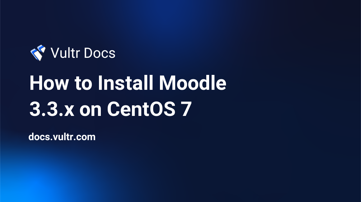 How to Install Moodle 3.3.x on CentOS 7 header image