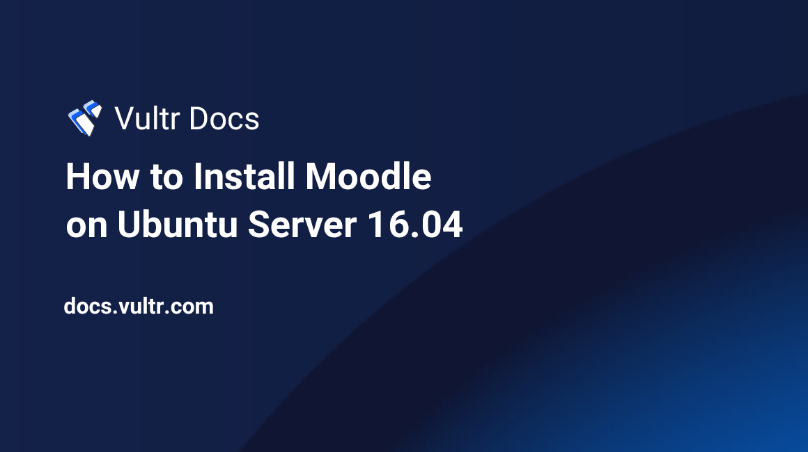 How to Install Moodle on Ubuntu Server 16.04 header image