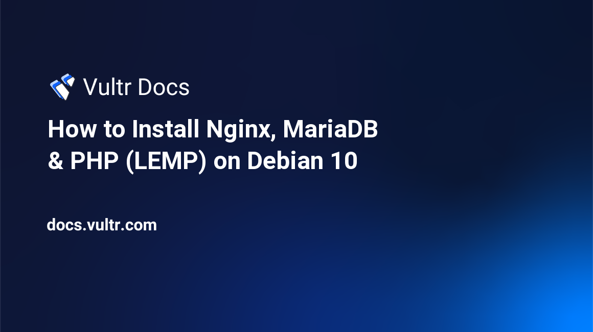 How to Install Nginx, MariaDB & PHP (LEMP) on Debian 10 header image