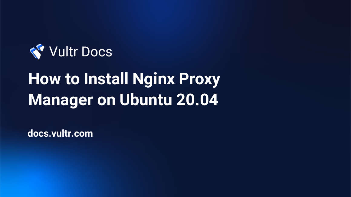 How to Install Nginx Proxy Manager on Ubuntu 20.04 header image