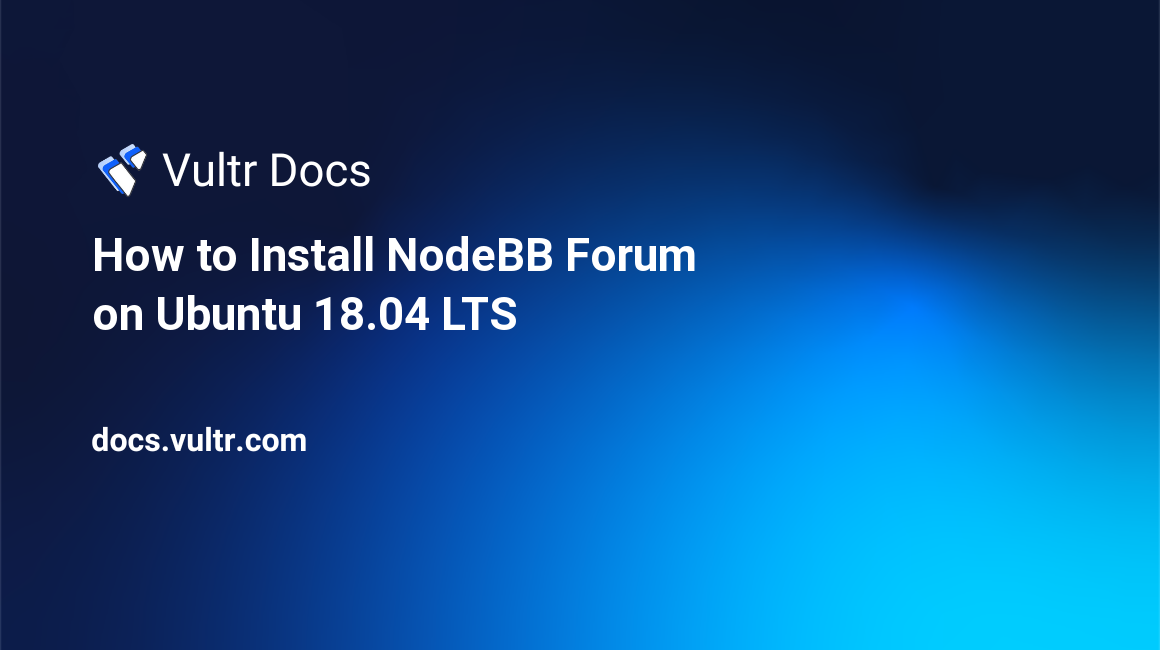 How to Install NodeBB Forum on Ubuntu 18.04 LTS header image