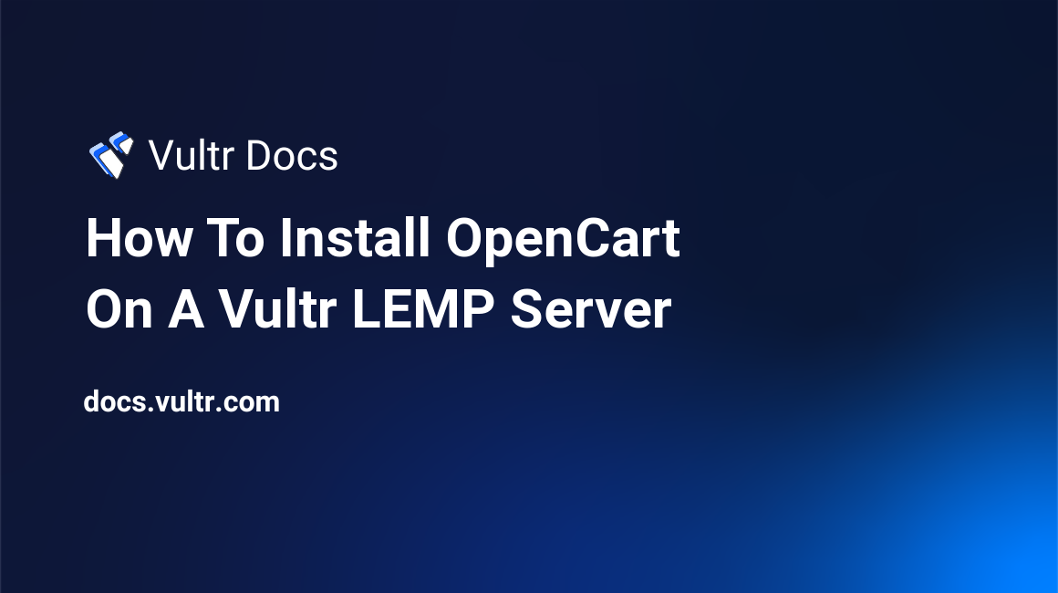How To Install OpenCart On A Vultr LEMP Server header image