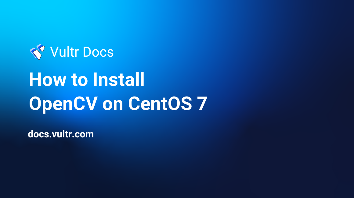 How to Install OpenCV on CentOS 7 header image