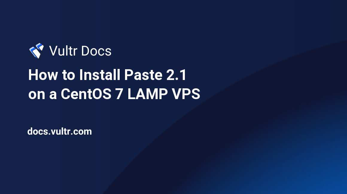 How to Install Paste 2.1 on a CentOS 7 LAMP VPS header image
