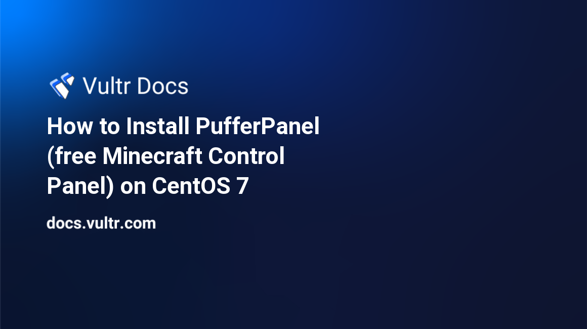 How to Install PufferPanel (free Minecraft Control Panel) on CentOS 7 header image