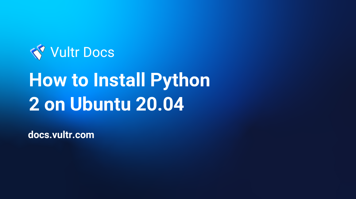 How to Install Python 2 on Ubuntu 20.04 header image