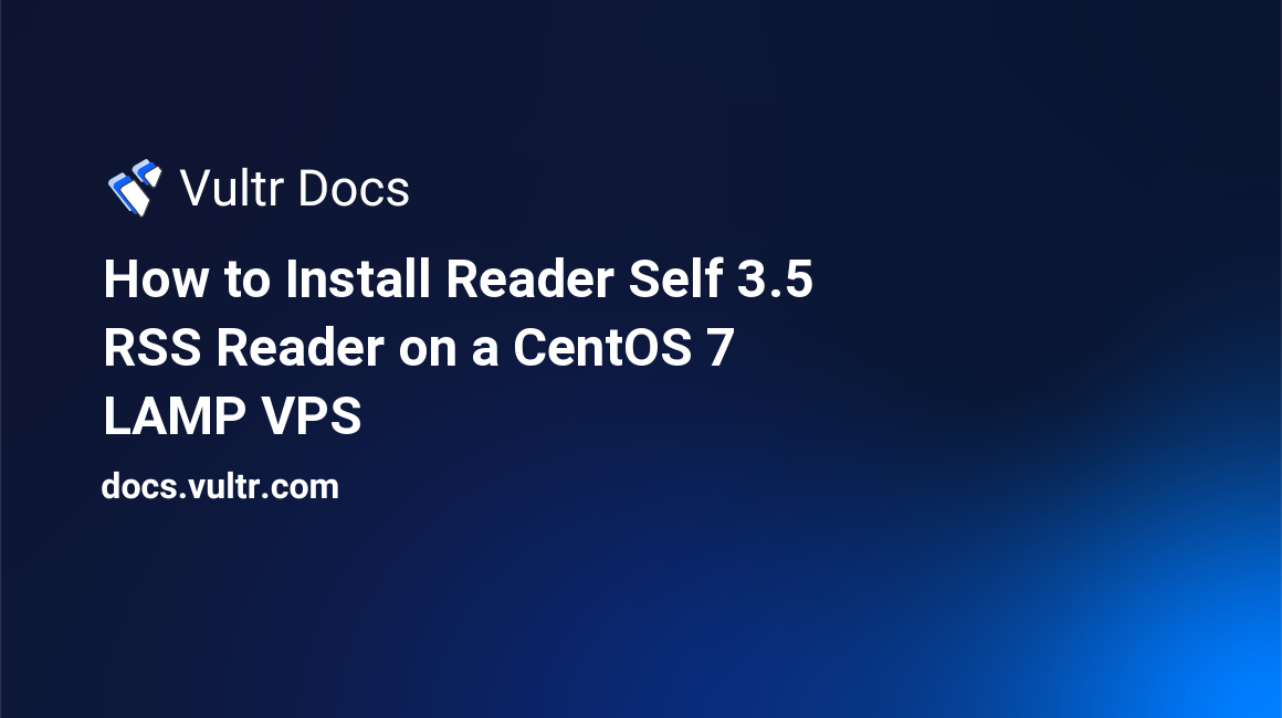 How to Install Reader Self 3.5 RSS Reader on a CentOS 7 LAMP VPS header image