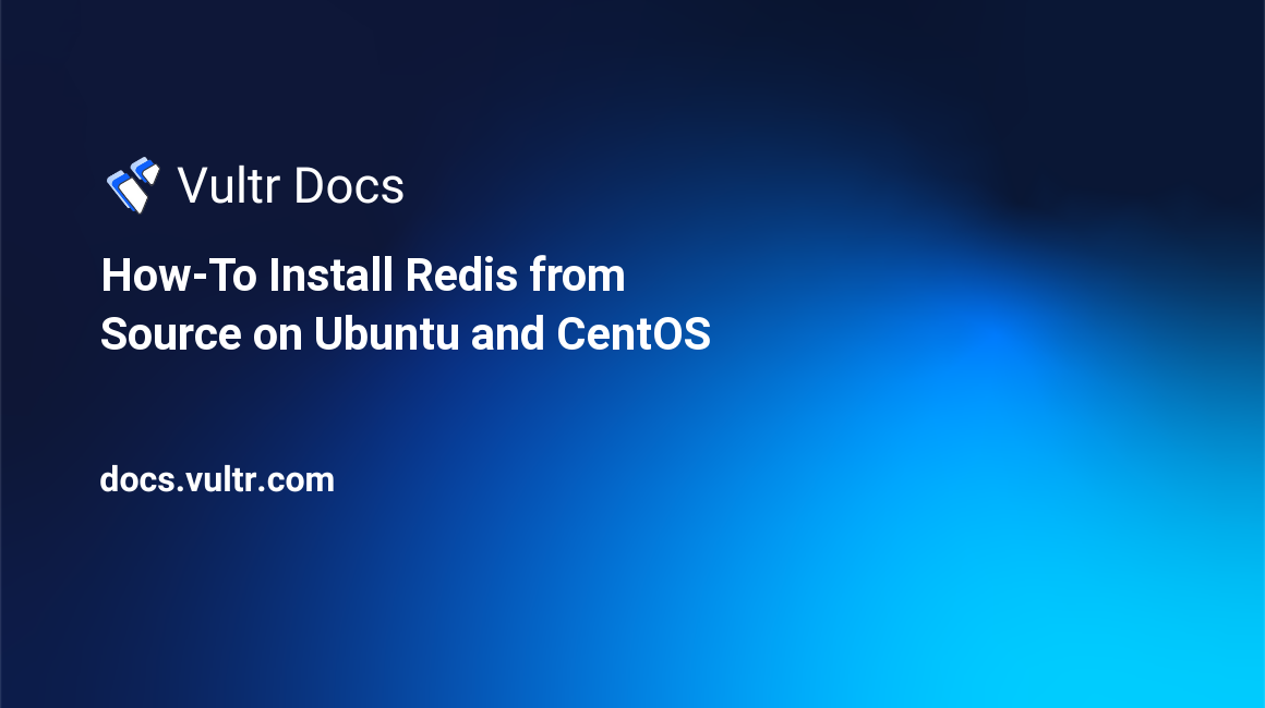 How-To Install Redis from Source on Ubuntu and CentOS header image