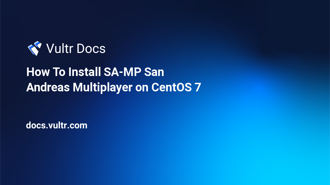 How To Install SA-MP San Andreas Multiplayer on CentOS 7 header image