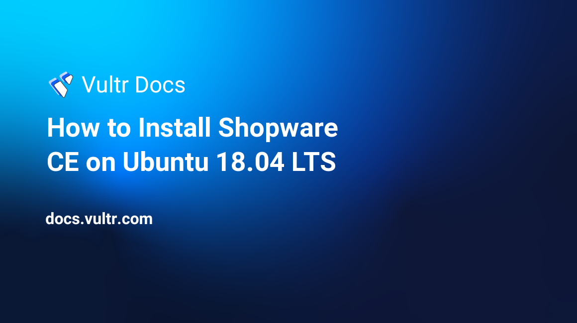 How to Install Shopware CE on Ubuntu 18.04 LTS header image