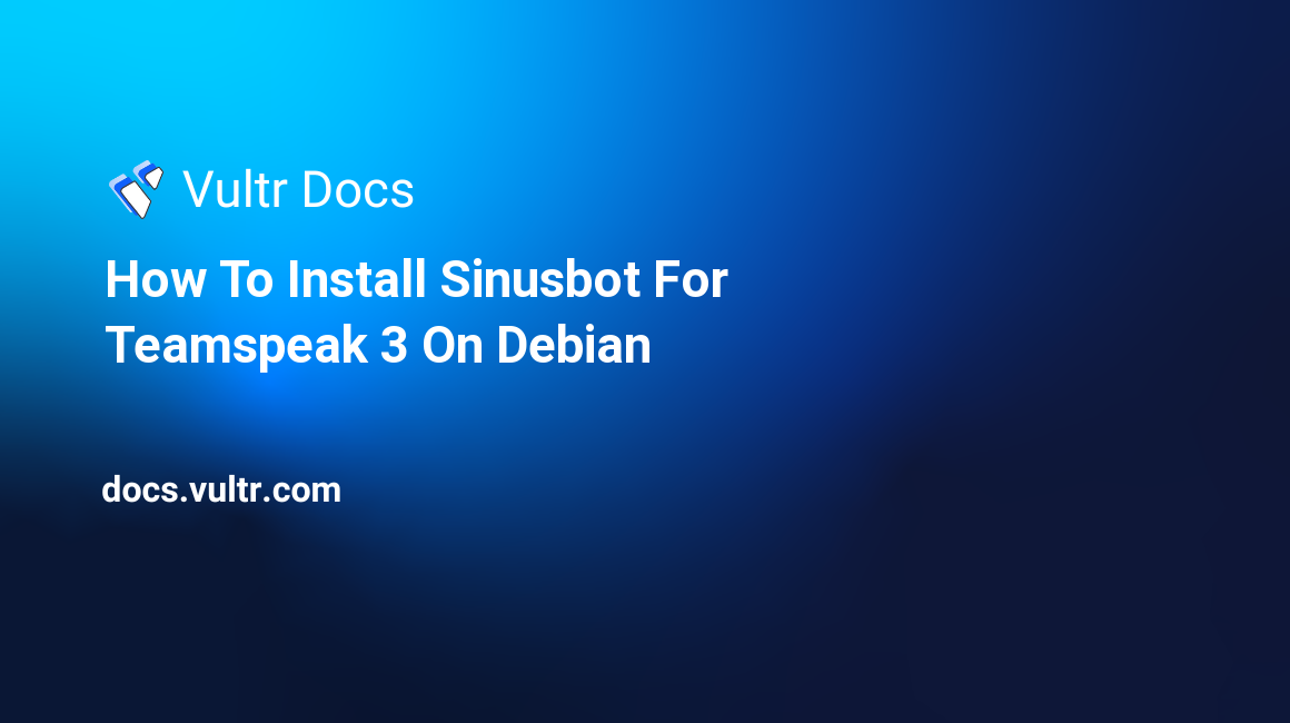 How To Install Sinusbot For Teamspeak 3 On Debian header image