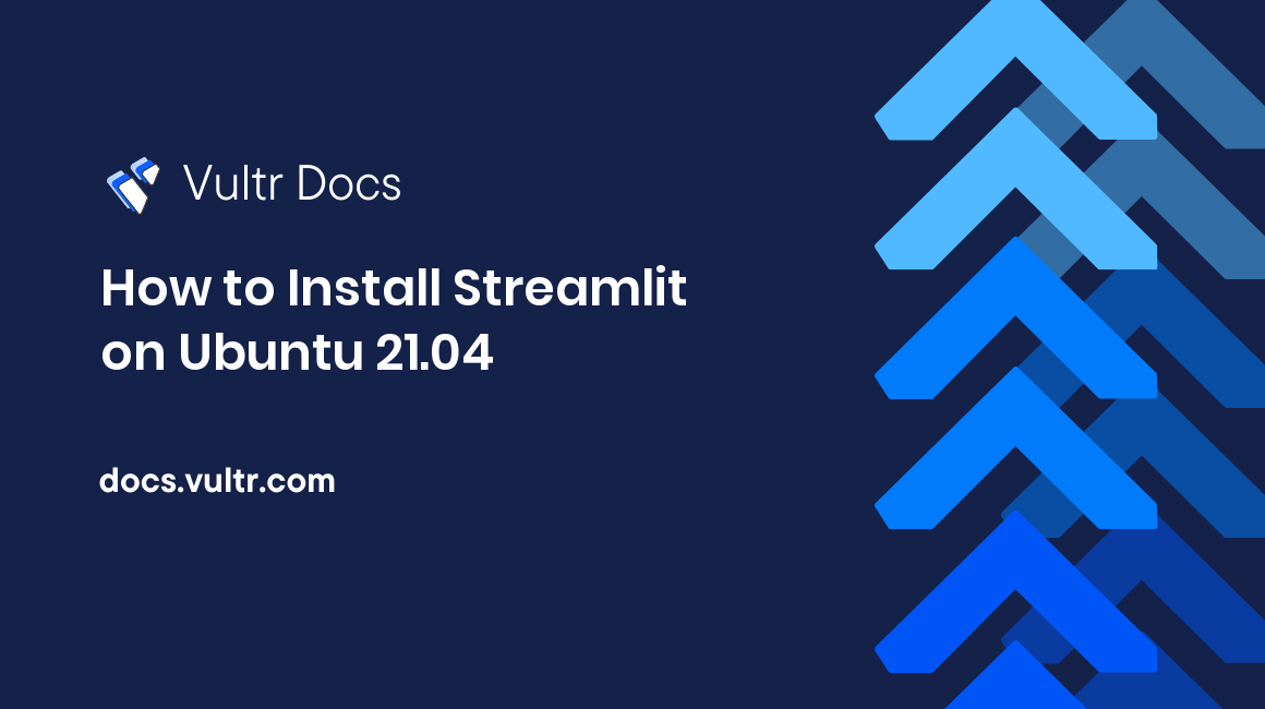 How to Install Streamlit on Ubuntu 21.04 Vultr Docs