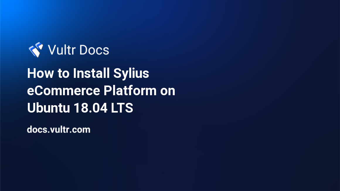 How to Install Sylius eCommerce Platform on Ubuntu 18.04 LTS header image