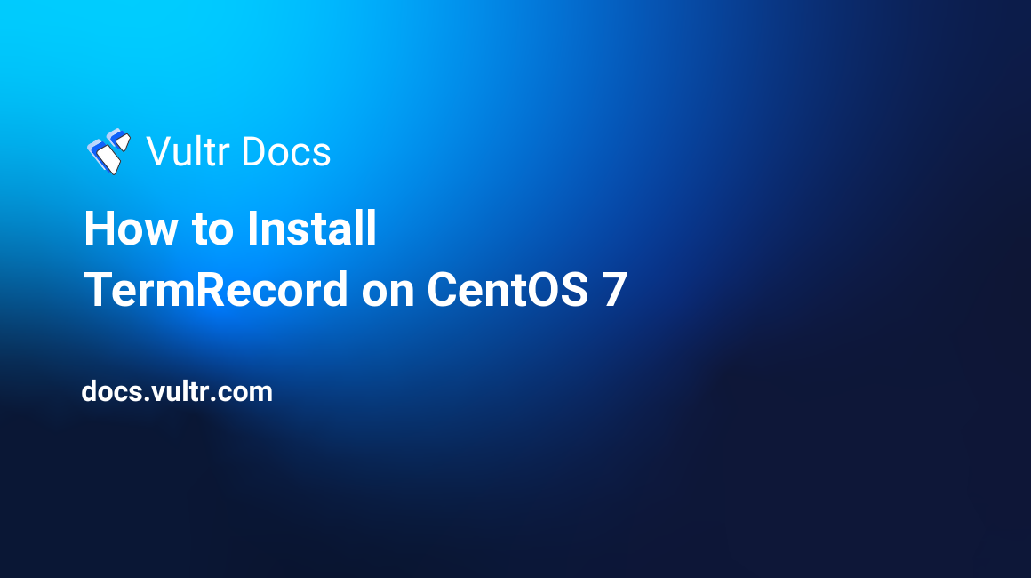 How to Install TermRecord on CentOS 7 header image