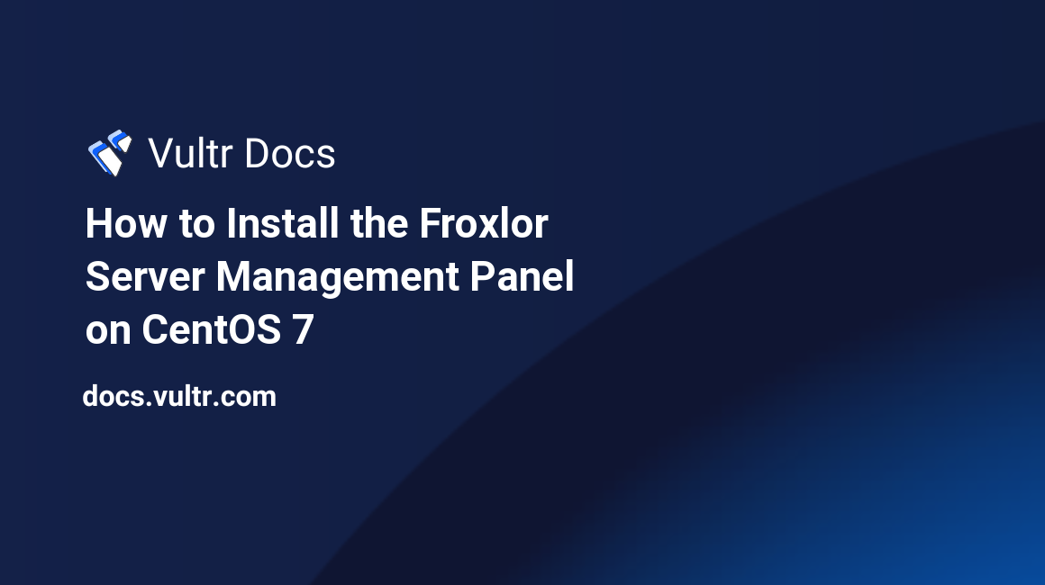 How to Install the Froxlor Server Management Panel on CentOS 7 header image