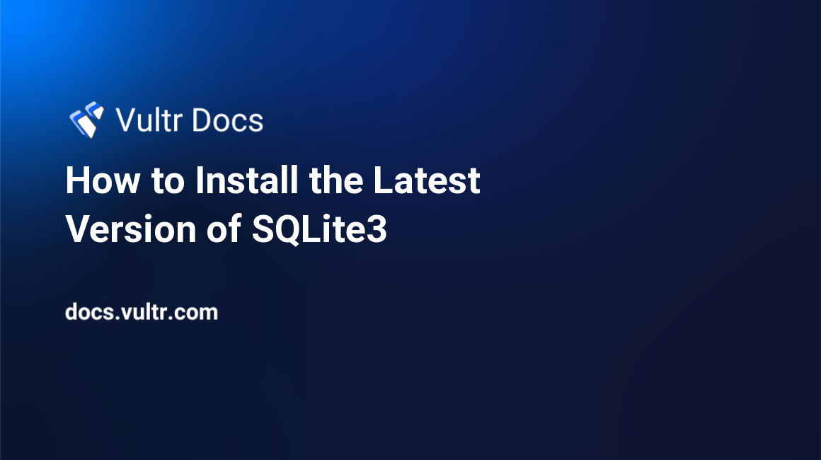 How to Install the Latest Version of SQLite3 header image