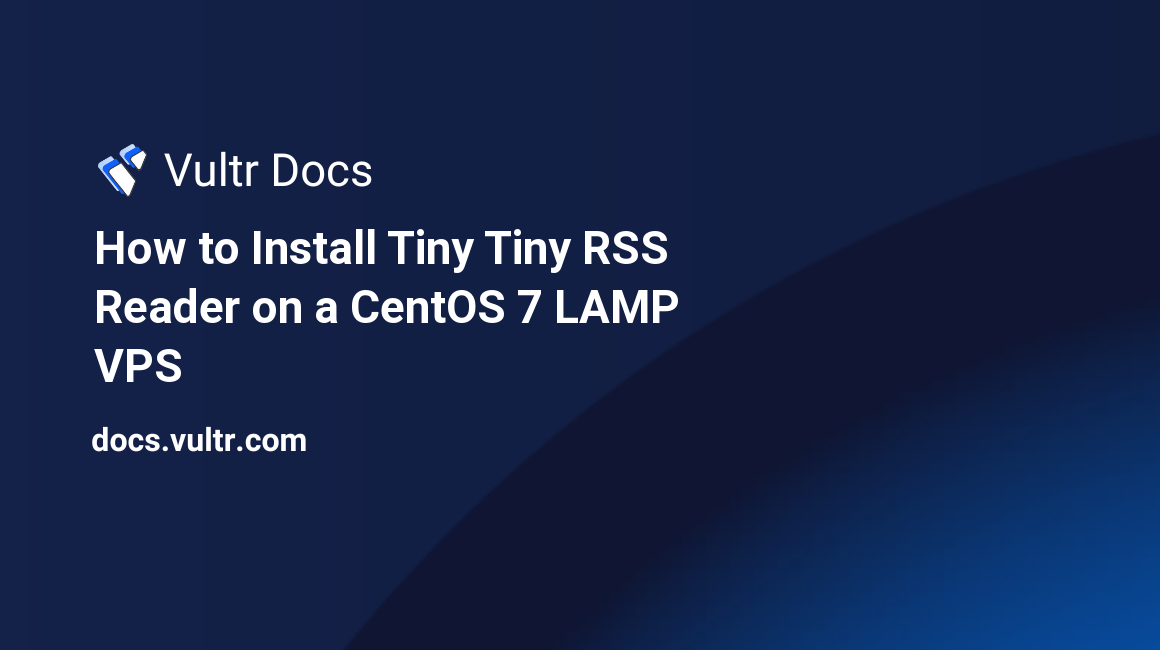 How to Install Tiny Tiny RSS Reader on a CentOS 7 LAMP VPS header image