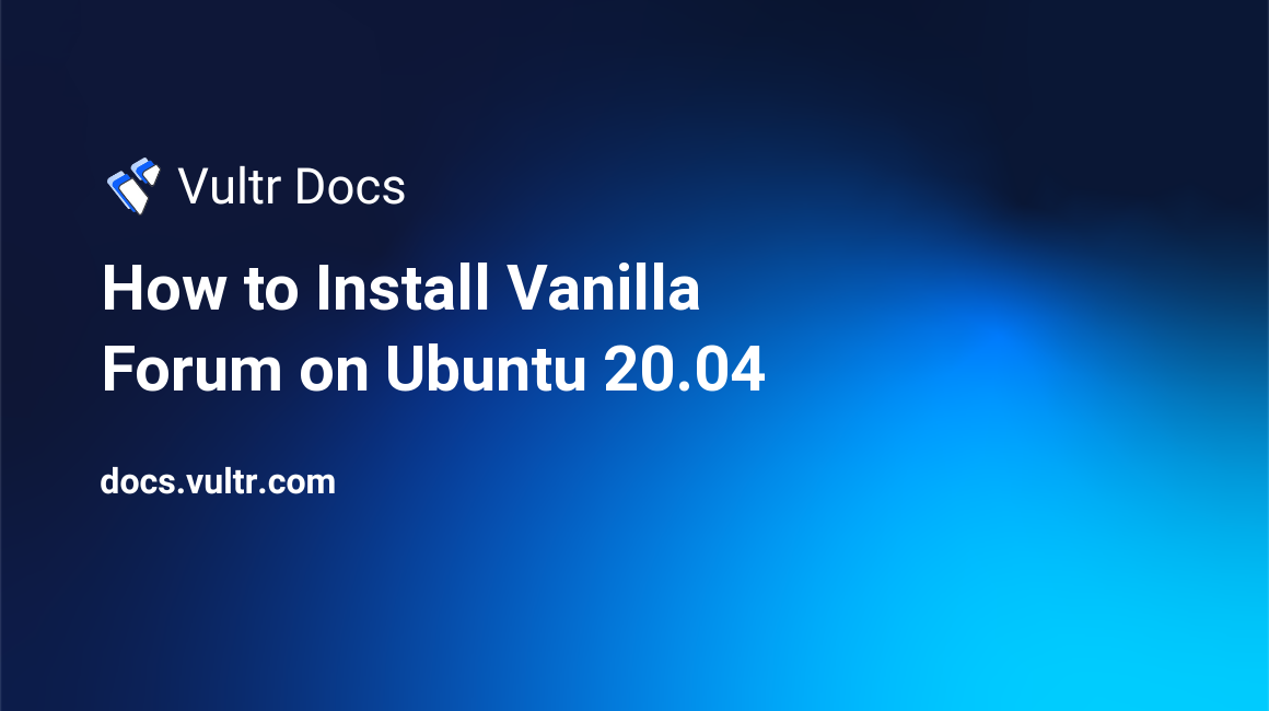 How to Install Vanilla Forum on Ubuntu 20.04 header image