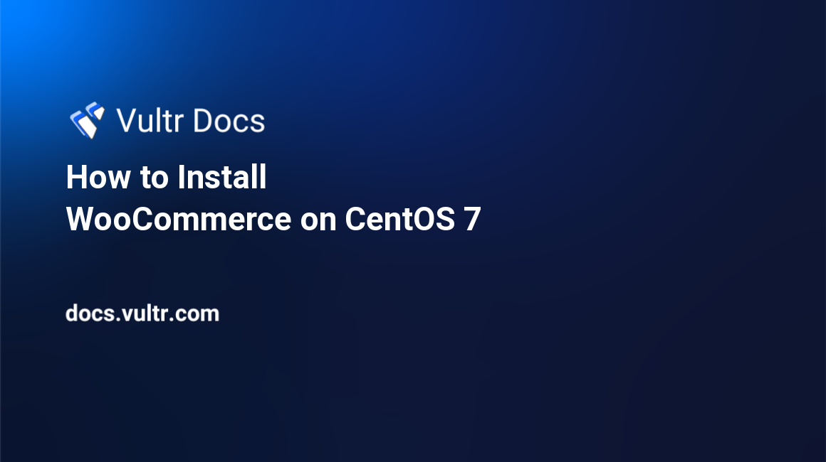 How to Install WooCommerce on CentOS 7 header image