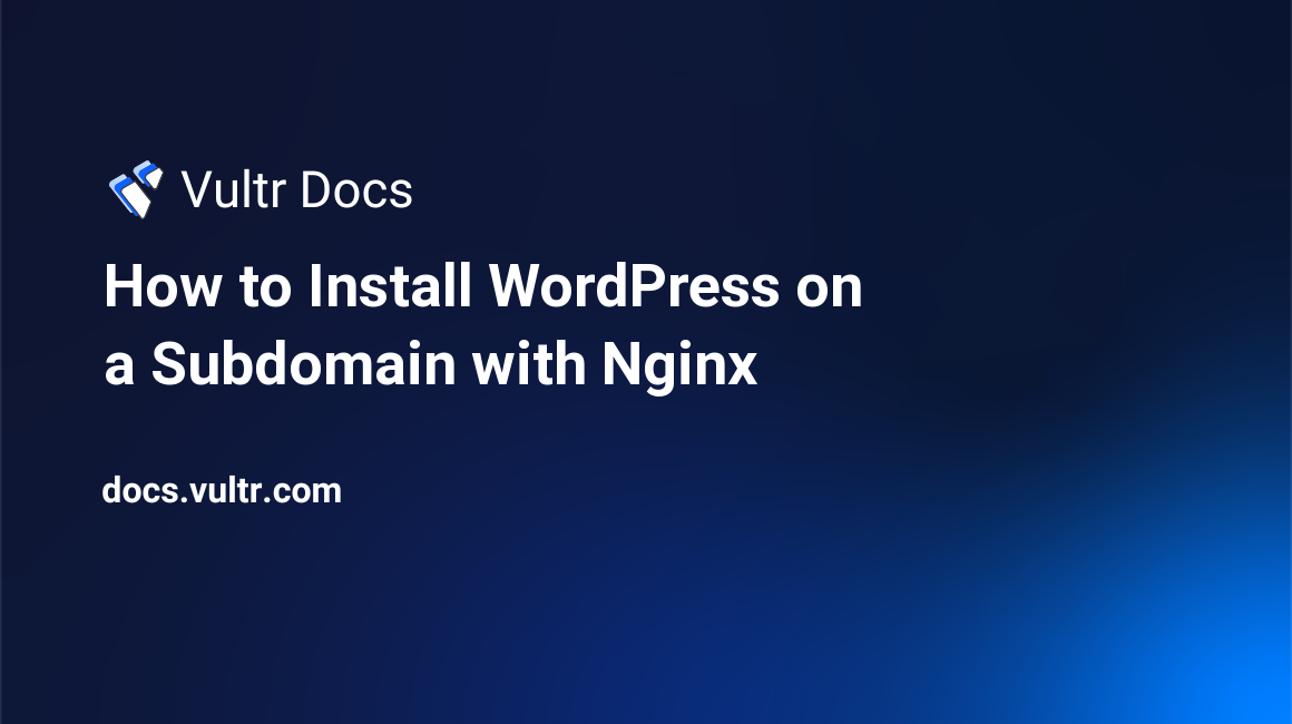How to Install WordPress on a Subdomain with Nginx header image