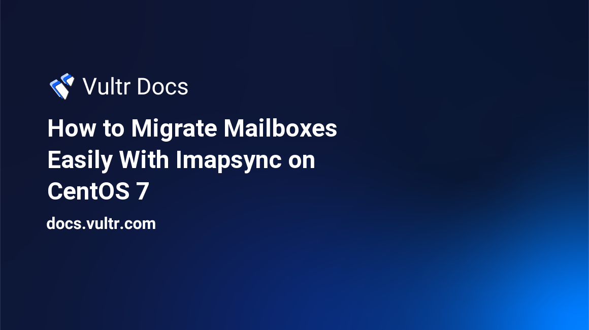How to Migrate Mailboxes Easily With Imapsync on CentOS 7 header image