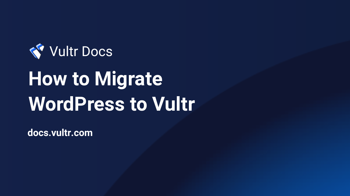 How to Migrate WordPress to Vultr header image