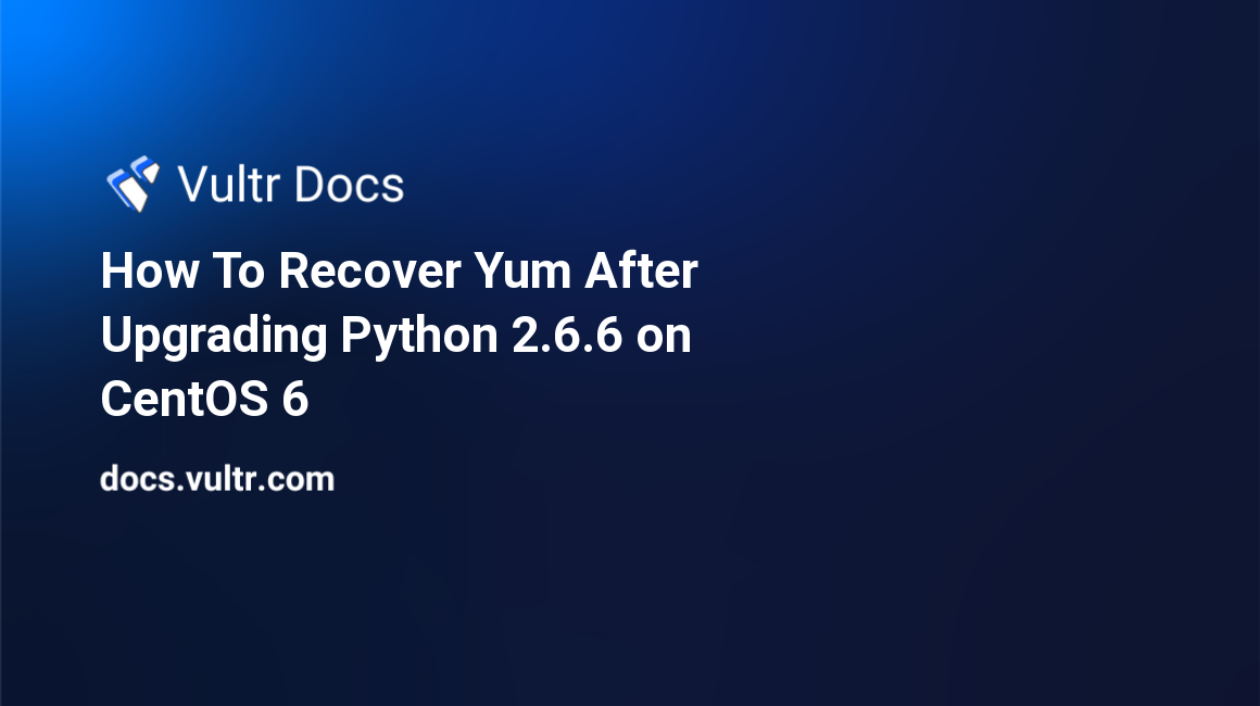 How To Recover Yum After Upgrading Python 2.6.6 on CentOS 6 header image