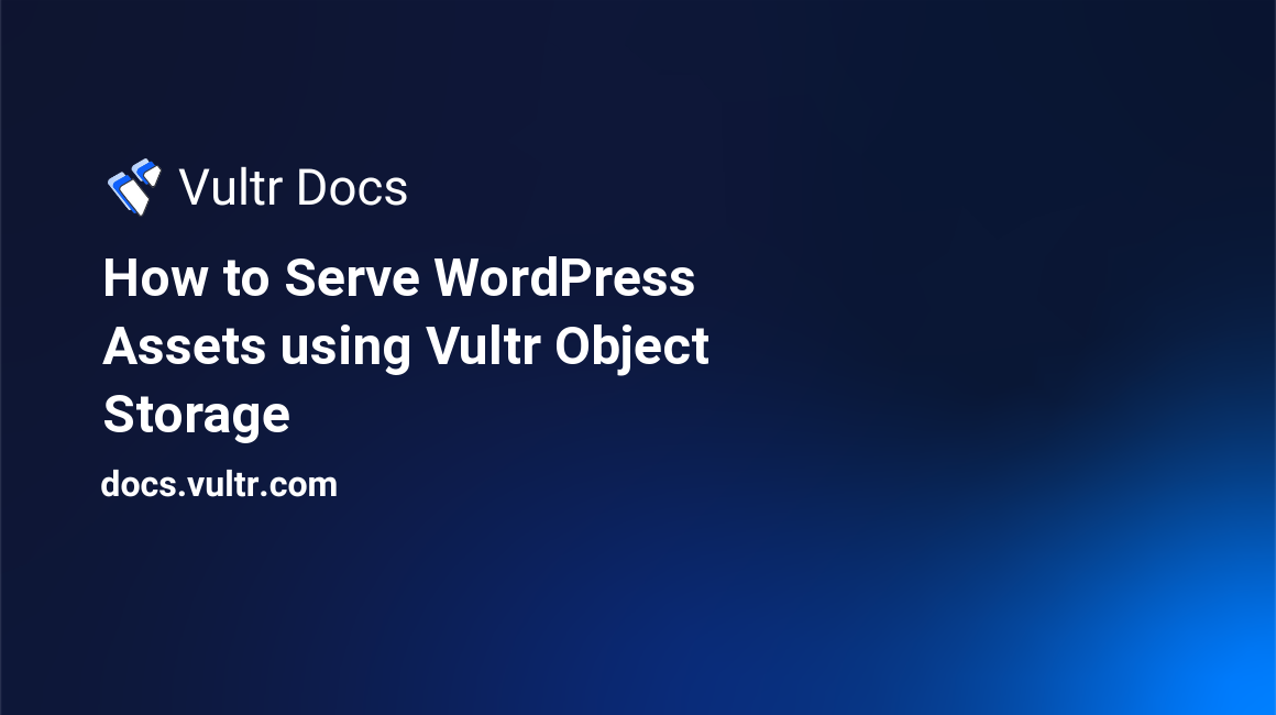 How to Serve WordPress Assets using Vultr Object Storage header image