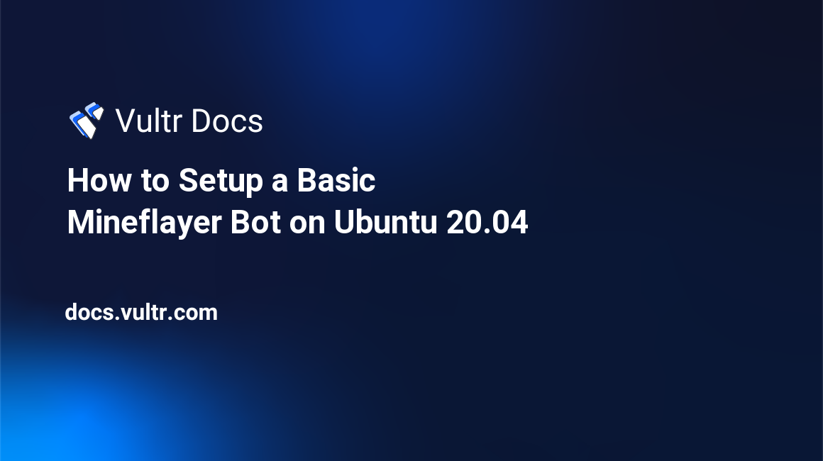 How to Setup a Basic Mineflayer Bot on Ubuntu 20.04 header image