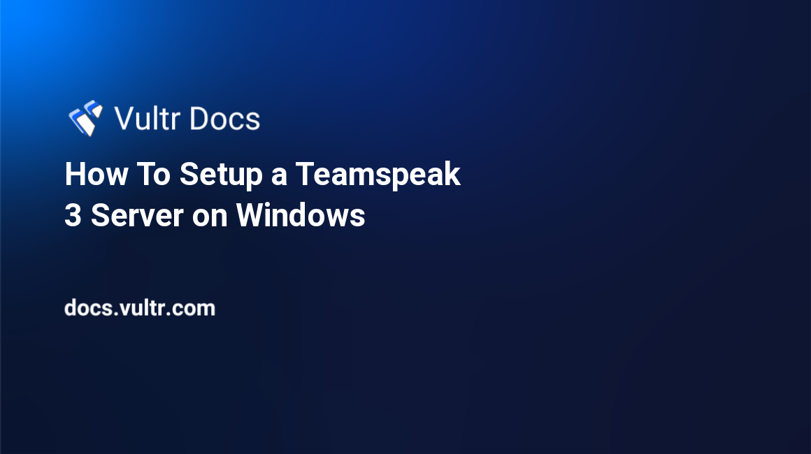 How To Setup a Teamspeak 3 Server on Windows header image