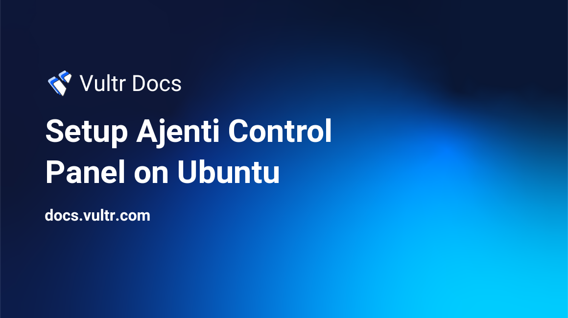 Setup Ajenti Control Panel on Ubuntu header image