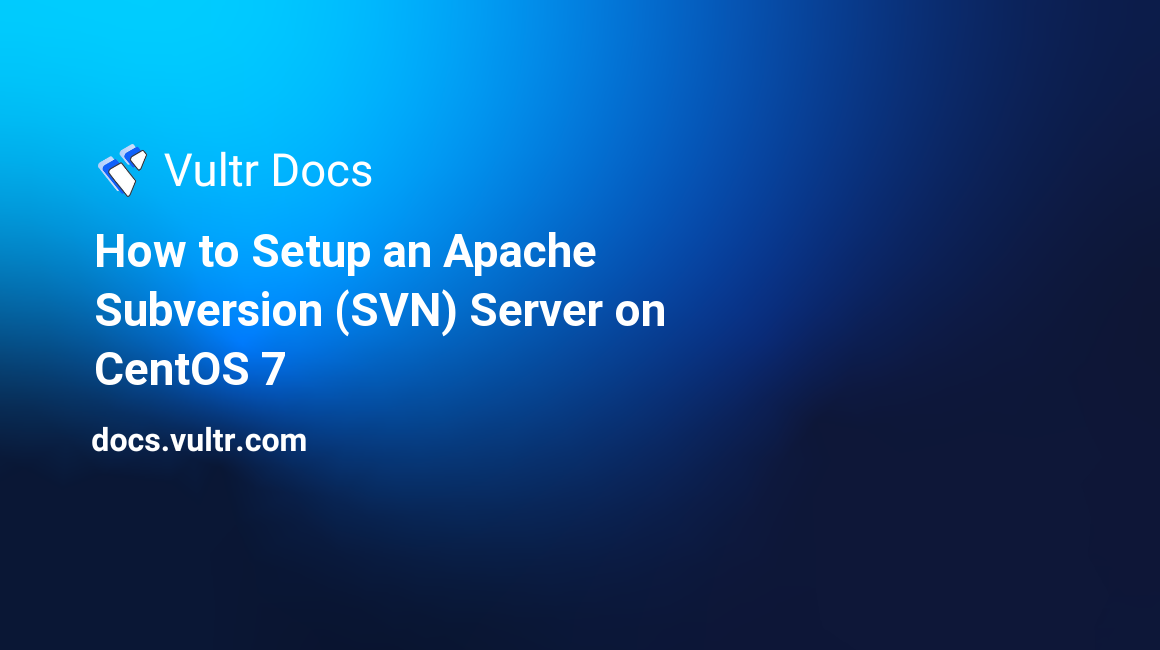 How to Setup an Apache Subversion (SVN) Server on CentOS 7 header image