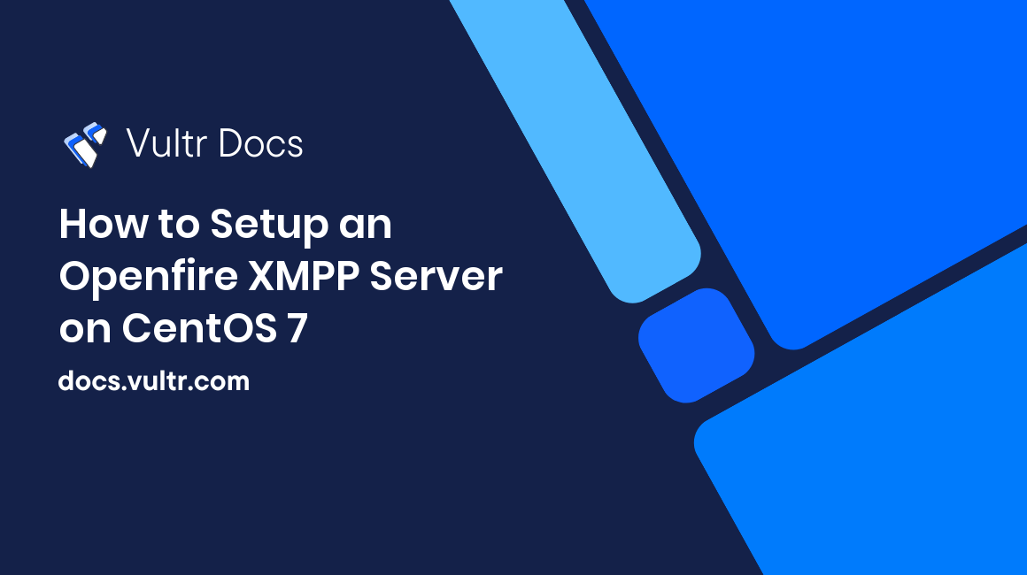 How to Setup an Openfire XMPP Server on CentOS 7 header image