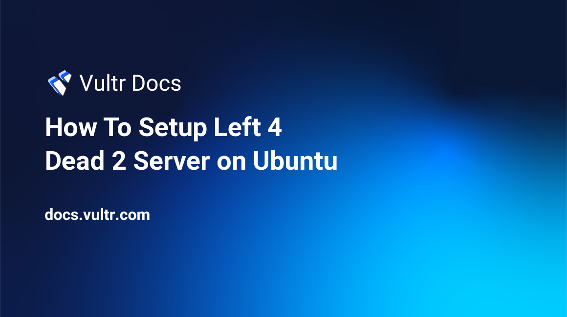 How To Setup Left 4 Dead 2 Server on Ubuntu header image