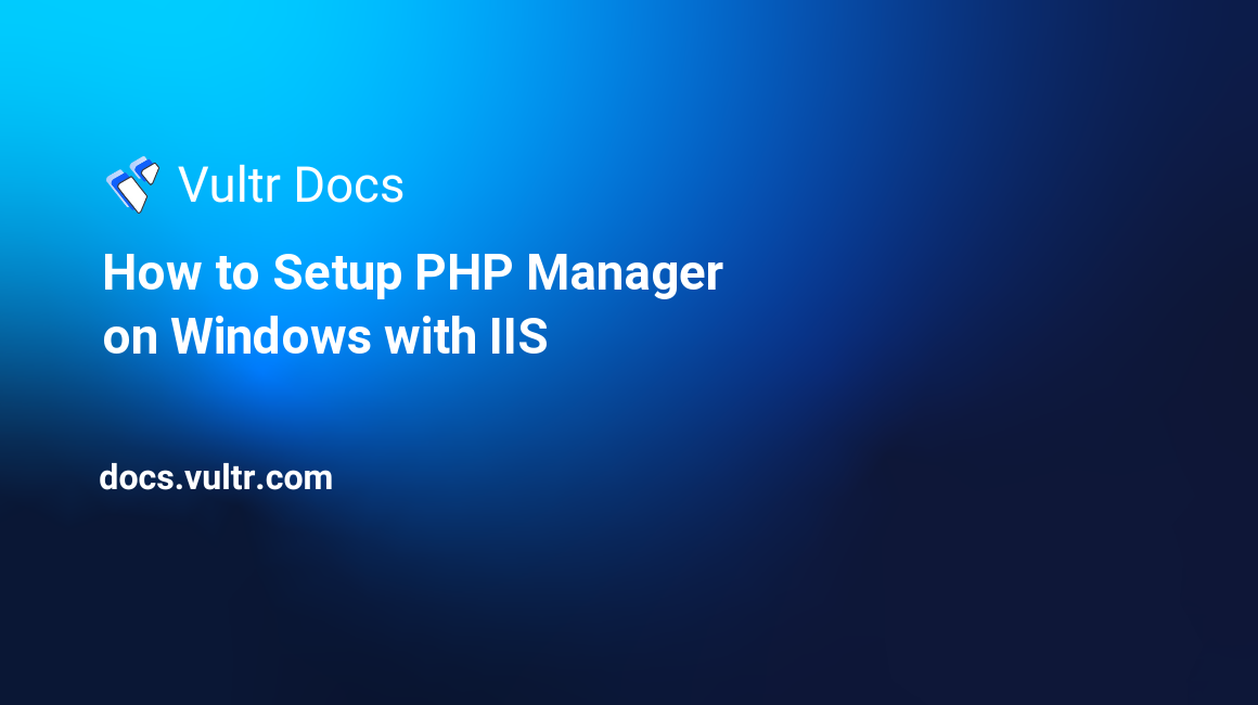 How to Setup PHP Manager on Windows with IIS header image