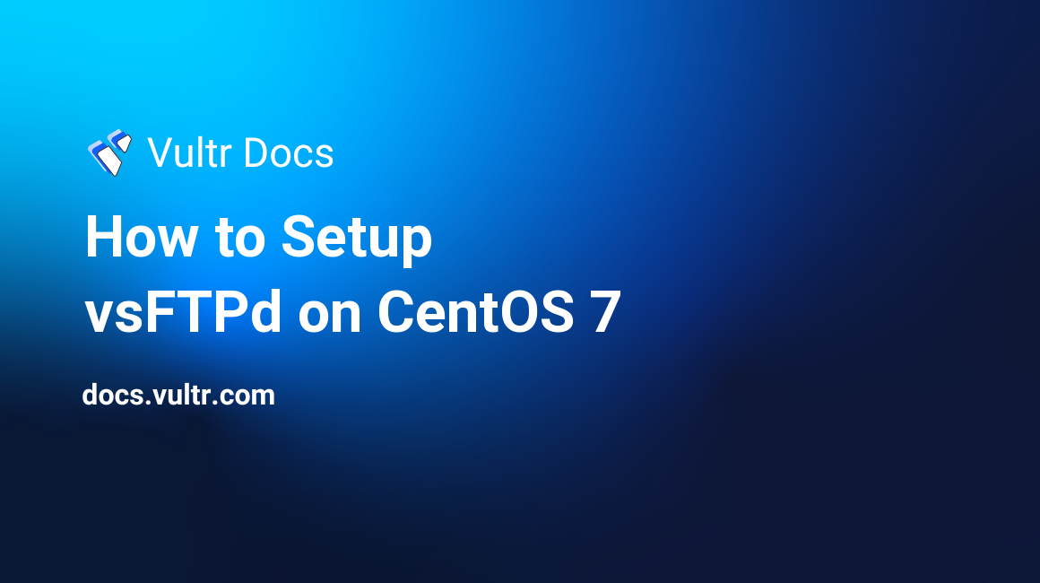 How to Setup vsFTPd on CentOS 7 header image