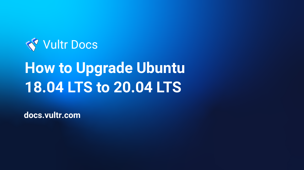How to Upgrade Ubuntu 18.04 LTS to 20.04 LTS header image