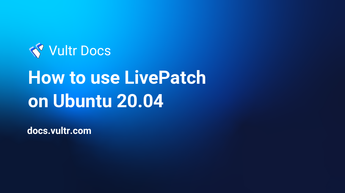 How to use LivePatch on Ubuntu 20.04 header image