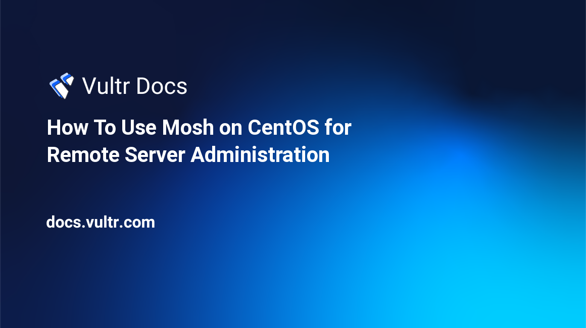 How To Use Mosh on CentOS for Remote Server Administration header image