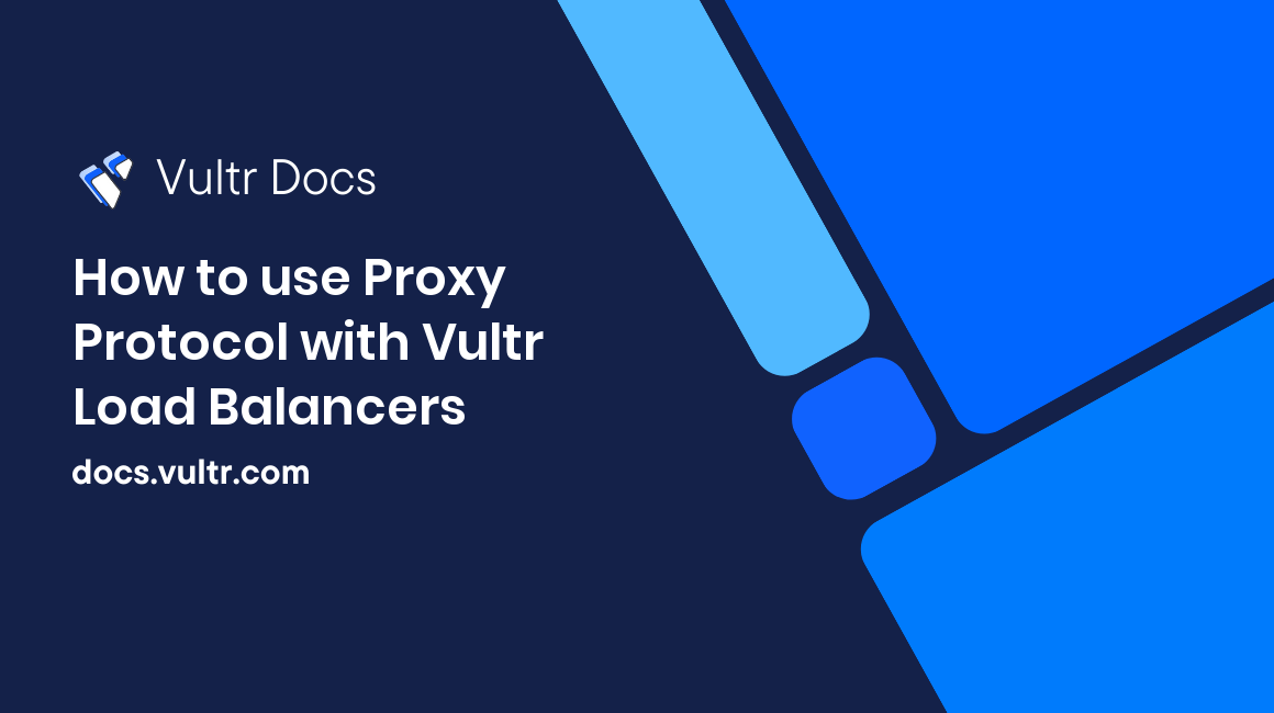 How to use Proxy Protocol with Vultr Load Balancers header image