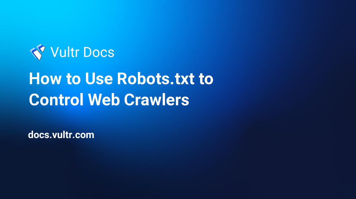 How to Use Robots.txt to Control Web Crawlers header image