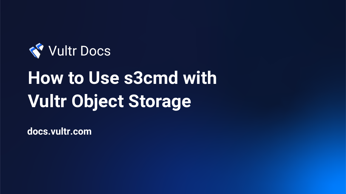 How to Use s3cmd with Vultr Object Storage header image
