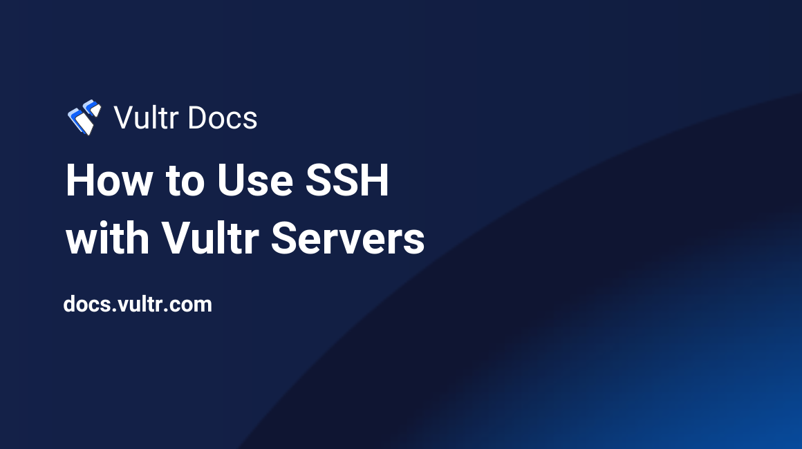How to Use SSH with Vultr Servers header image