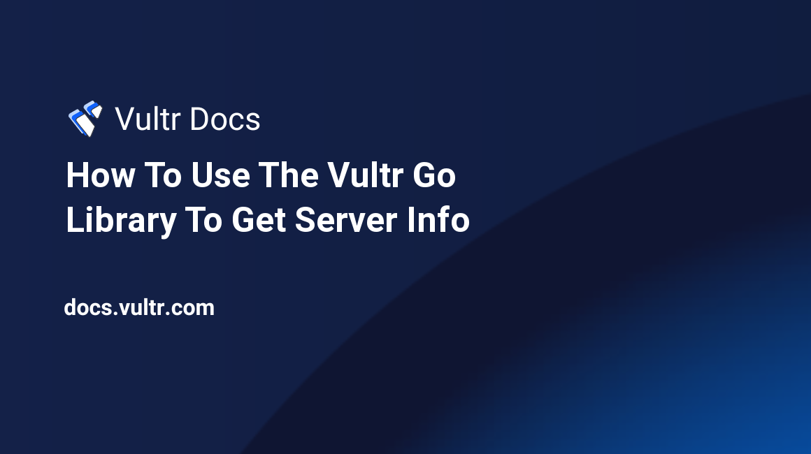 How To Use The Vultr Go Library To Get Server Info header image
