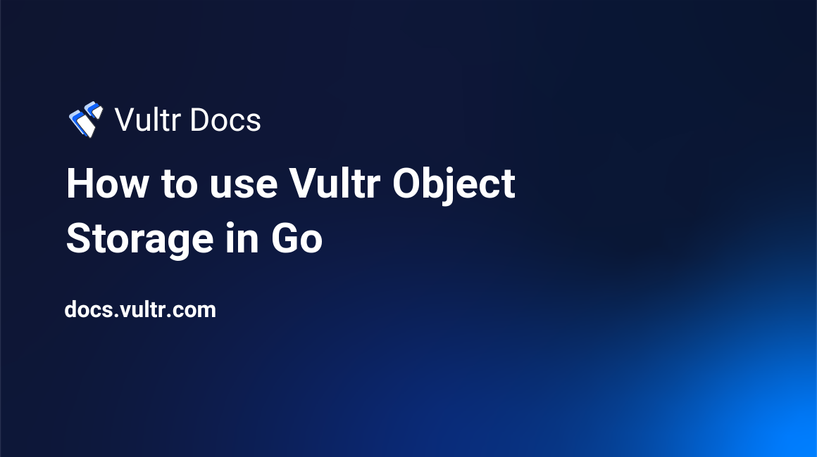 How to use Vultr Object Storage in Go header image