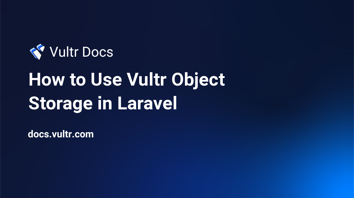 How to Use Vultr Object Storage in Laravel header image
