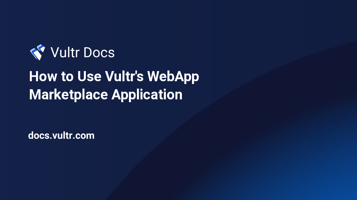 How to Use Vultr's WebApp Marketplace Application header image