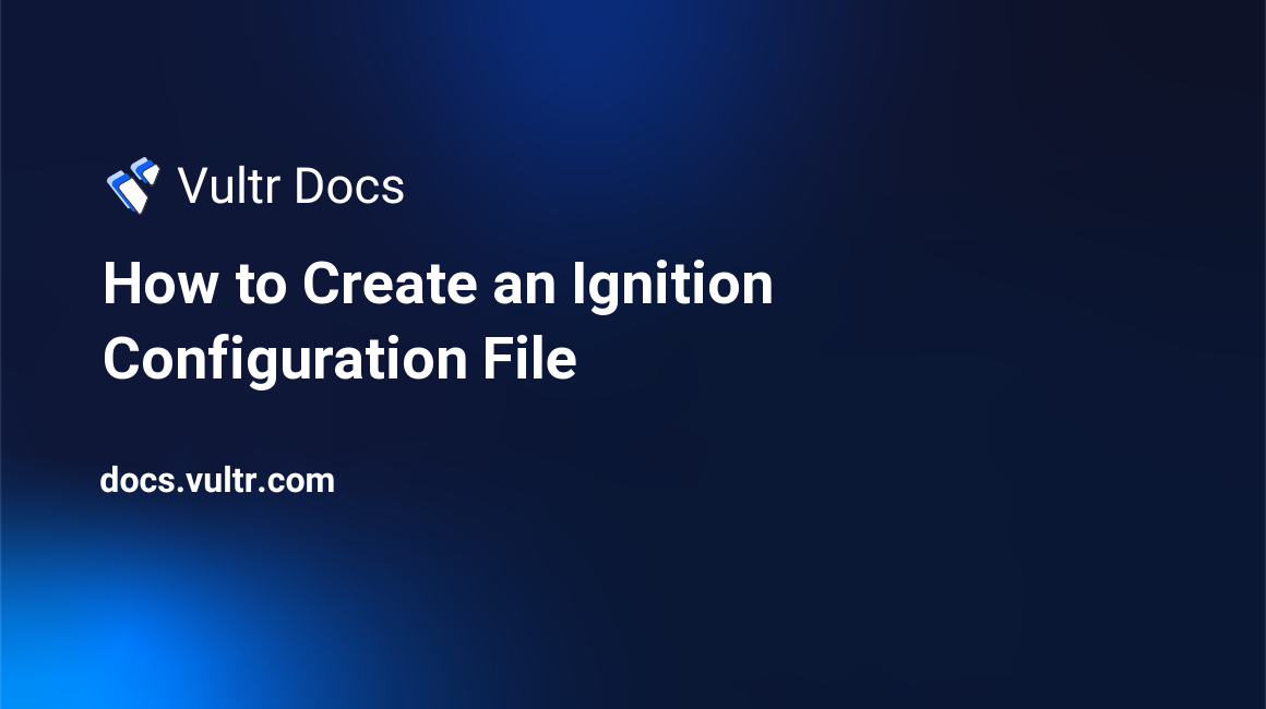 How to Create an Ignition Configuration File header image