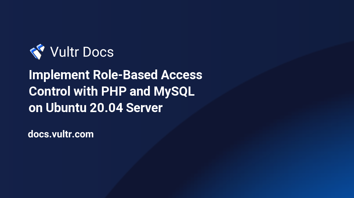 Implement Role-Based Access Control with PHP and MySQL on Ubuntu 20.04 Server header image